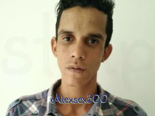Alexsex300