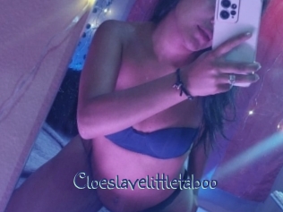 Cloeslavelittletaboo