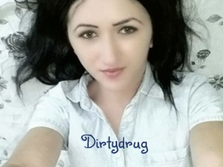 Dirtydrug