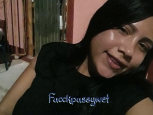 Fucckpussywet