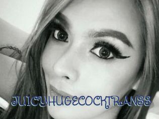 JUICYHUGECOCKTRANSS