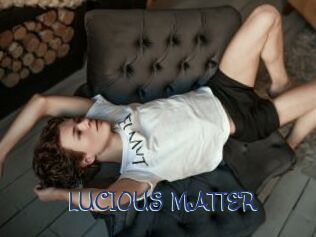 LUCIOUS_MATTER