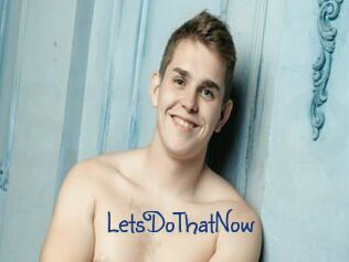 LetsDoThatNow