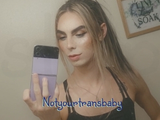 Notyourtransbaby