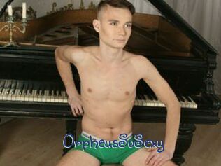 OrpheusSoSexy
