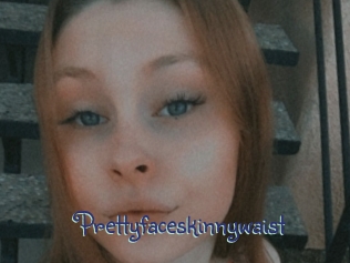 Prettyfaceskinnywaist