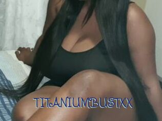 TITANIUMBUSTXX
