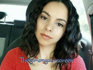 Thegirlonyourscreen_