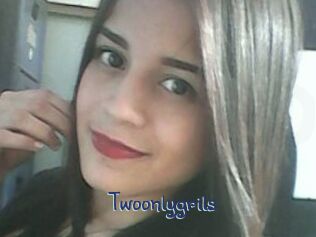 Twoonlygrils