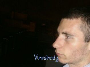 Vincshady