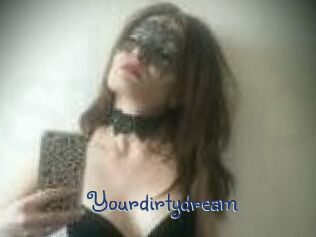 Yourdirtydream