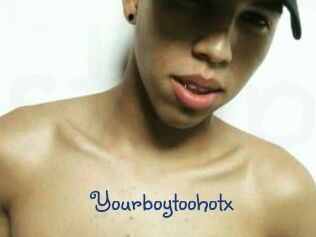 Yourboytoohotx